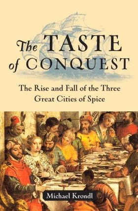 The cover of The Taste of Conquest: The Rise and Fall of the Three Great Cities of Spice