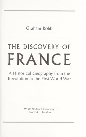 The cover of The Discovery of France: A Historical Geography from the Revolution to the First World War