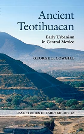 The cover of Ancient Teotihuacan: Early Urbanism in Central Mexico (Case Studies in Early Societies)