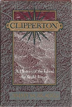The cover of Clipperton: A History of the Island the World Forgot
