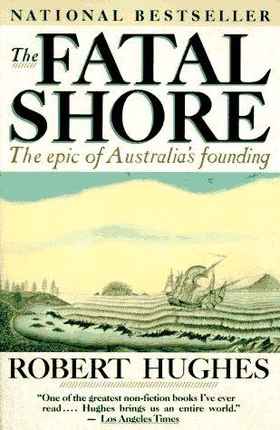 The cover of The Fatal Shore: The Epic of Australia's Founding