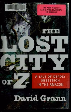 The cover of The Lost City of Z: A Tale of Deadly Obsession in the Amazon