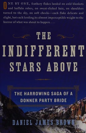 The cover of The Indifferent Stars Above: The Harrowing Saga of the Donner Party