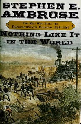 The cover of Nothing Like It in the World: The Men Who Built the Transcontinental Railroad 1863-69
