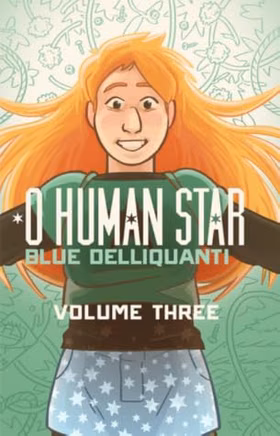 The cover of O Human Star, Volume Three