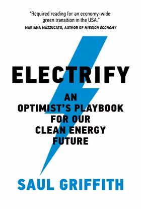 The cover of Electrify: An Optimist's Playbook for Our Clean Energy Future