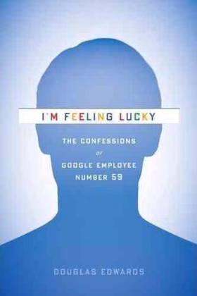 The cover of I'm Feeling Lucky: The Confessions of Google Employee Number 59